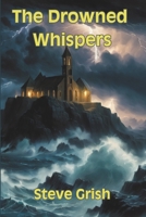 The Drowned Whispers: A Detective Gideon Crowe Mystery (Detective Gideon Crowe Mysteries) B0DTF724L1 Book Cover