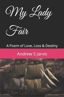 My Lady Fair: A Poem of Love, Loss & Destiny B08D4VS7GG Book Cover