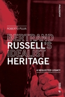 Bertrand Russell's Idealist Heritage: A Neglected Legacy 8869774740 Book Cover