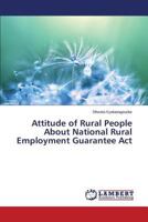 Attitude of Rural People About National Rural Employment Guarantee Act 365934673X Book Cover