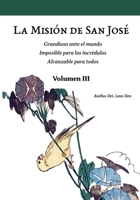 La Misión de San José. Volumen III (versión color): Grandiosa ante el mundo. Imposible para los incrédulos. Alcanzable para todos. (Colección San José ... de la Vida Cristiana.) (Spanish Edition) 607295426X Book Cover