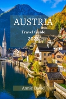 AUSTRIA TRAVEL GUIDE 2023: The Ultimate Updated Guide On Everything To Know And Do In Austria B0C1J1HDTK Book Cover