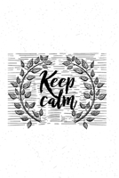 Keep Calm: Daily Blank Lined Journal for Meditation, Stress Management, Self Reflection, Self Care - 6x9 Notebook 169296061X Book Cover