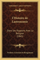 L'histoire de l'astronomie dans ses rapports avec la religion 201968702X Book Cover
