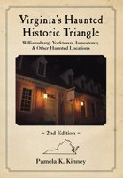 Virginia’s Haunted Historic Triangle 2nd Edition: Williamsburg, Yorktown, Jamestown, & Other Haunted Locations 0764357727 Book Cover