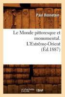 Le Monde Pittoresque Et Monumental. L'Extraame-Orient (A0/00d.1887) 2012569935 Book Cover