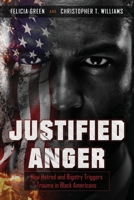 Justified Anger: How Hatred and Bigotry Triggers Trauma in Black Americans B08CP92NMT Book Cover