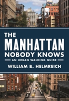 The Manhattan Nobody Knows An Urban Walking Guide 0691166994 Book Cover