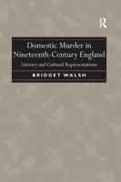 Domestic Murder in Nineteenth-Century England: Literary and Cultural Representations. Bridget Walsh 1138252972 Book Cover