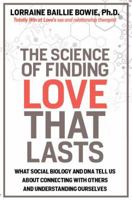 The Science of Finding Love Tjat Lasts 0988433745 Book Cover