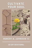 Cultivate Your Soul: 30-Day Devotional B0914WWJZF Book Cover