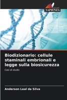 Biodizionario: cellule staminali embrionali e legge sulla biosicurezza: Casi di studio 6206360458 Book Cover