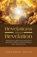 Revelations About Revelation: Taking the cover off the context and content on what the New Testament says about Revelation and its sequence of events. B0GSF3J4FP Book Cover