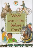 What Was it Like Before Cars? (Green Rainbows History) 0237513552 Book Cover
