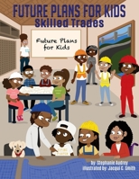 Future Plans for Kids: Skilled Trades 1943342946 Book Cover
