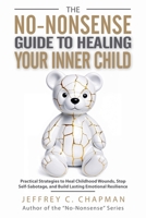 The No-Nonsense Guide to Healing Your Inner Child B0DVLC2W64 Book Cover