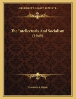 The intellectuals and socialism (Studies in social theory) 1162557354 Book Cover