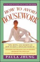 How to Avoid Housework: Tips, Hints and Secrets to Show You How to Have a Spotless Home Without Lifting 0684802678 Book Cover