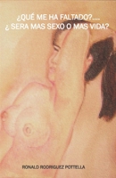 Que Me Ha Faltado, Sera Mas Sexo O Mas Vida 1533381607 Book Cover