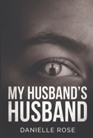 MY HUSBAND'S HUSBAND: My Husband’s Husband: A Domestic Thriller of Secrets, Lies, and Double Lives B0GXRT59C3 Book Cover