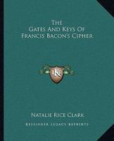 The Gates And Keys Of Francis Bacon's Cipher 1425359353 Book Cover