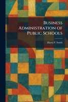 Business Administration of Public Schools 1025411234 Book Cover