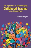 The Importance of Acknowledging Childhood Trauma in the Clinical Field (Neurodivergent Meanders) 1803818786 Book Cover