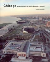 Chicago: A Geography of the City and Its Region (Center for American Places-Center Books on American Places) 0226358062 Book Cover