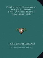 Die Gottliche Offenbarung Von Jesus Christus Nach Der Sogenannten Armenbibel 3743319667 Book Cover