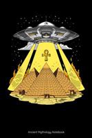 Ancient Mythology Notebook: Egyptian Pyramids Aliens Notebook 1080564217 Book Cover