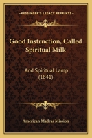 Good Instruction, Called Spiritual Milk: And Spiritual Lamp (1841) 1120287952 Book Cover