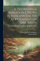 Il Tesoro Della Basilica Di S. Pietro in Vaticano Dal XIII Al XV Sceolo Con Una Scelta D'inventarii Inediti (Italian Edition) 1022539833 Book Cover