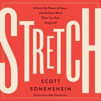 Stretch: Unlock the Power of Less -  and Achieve More Than You Ever Imagined 0062457225 Book Cover