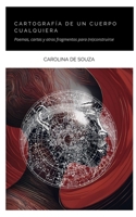 Cartografía de un cuerpo cualquiera: Poemas, cartas y otros fragmentos para (re)construirse B0FWY6RPM8 Book Cover