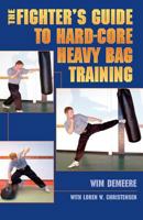The Fighter's Guide to Hard-Core Heavy Bag Training 1581606400 Book Cover