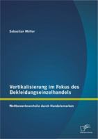 Vertikalisierung im Fokus des Bekleidungseinzelhandels: Wettbewerbsvorteile durch Handelsmarken 3842881525 Book Cover