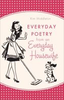 Everyday Poetry From an Everyday Housewife 1617392537 Book Cover