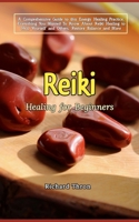 Reiki Healing for Beginners: A Comprehensive Guide to this Energy Healing Practice, Everything You Wanted To Know About Reiki Healing to Heal Yours B0CR7B49T8 Book Cover