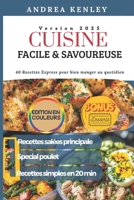 CUISINE FACILE & SAVOUREUSE: 40 Recettes express pour bien manger au quotidien (French Edition) B0FJ6JMCLS Book Cover
