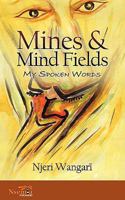 Mines & Mind Fields: My Spoken Words 0981036252 Book Cover