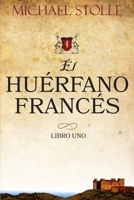 El Huérfano Francés: Novela Histo´rica (Spanish Edition) B0FL19XVY5 Book Cover