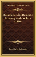 Buckmaster’s Domestic Economy And Cookery 1120168155 Book Cover