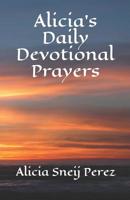 Alicia's Daily Devotional Prayers 1092786368 Book Cover