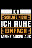 Ich Schlafe Nicht Ich Ruhe Einfach Meine Augen Aus: Liniertes Notizbuch Din-A5 Heft für Notizen (German Edition) 1670853012 Book Cover