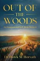 Out of the Woods: An Inspirational Self-Help Memoir 1955471630 Book Cover