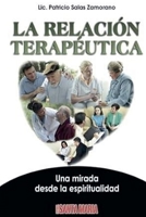 La relación terapéutica: Una mirada desde la espiritualidad (Colección Bioética) (Spanish Edition) 9876161164 Book Cover
