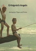 Erfolgreich Angeln - die besten Tipps und Tricks (German Edition) 3347941004 Book Cover