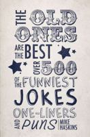 Old Ones Are the Best Joke Book: Over 500 of the Funniest Jokes, One-Liners and Puns. Compiled by Mike Haskins 1853758574 Book Cover