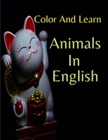 Color And Learn Animals In English: My First Big Book of Coloring - Great gift for kids ages 4-8 B08P3FP1KZ Book Cover