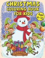 Christmas Coloring Book For Kids Age 8-12: New and Expanded Editions, 50 Unique Designs, Ornaments, Christmas Trees, Wreaths, and More B08NRQ3HYZ Book Cover